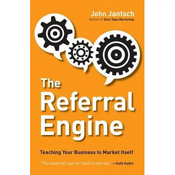 The Referral Engine: Teaching Your Business to Market Itself