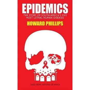 Epidemics: The Story of South Africa’s Five Most Lethal Human Diseases