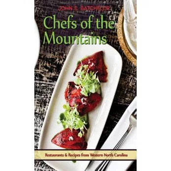 Chefs of the Mountains: Restaurants and Recipes from Western North Carolina