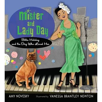 Mister and Lady Day: Billie Holiday and the Dog Who Loved Her