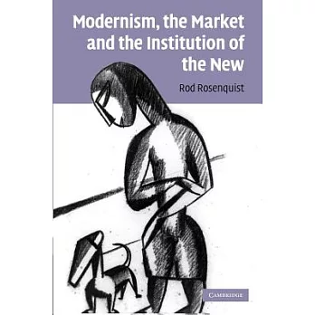 Modernism, the Market and the Institution of the New