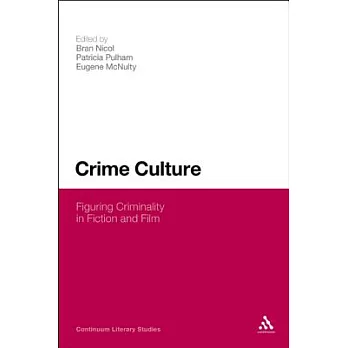 Crime Culture: Figuring Criminality in Fiction and Film