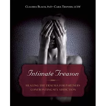 Intimate Treason: Healing the Trauma for Partners Confronting Sex Addiction