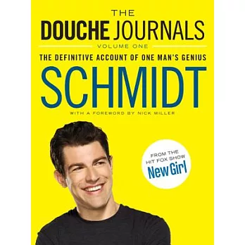 The Douche Journals: 2005-2010, Volume 1: The Definitive Account of One Man’s Genius