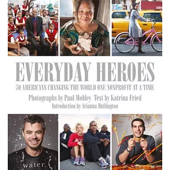 Everyday Heroes: 50 Americans Changing the World One Nonprofit at a Time