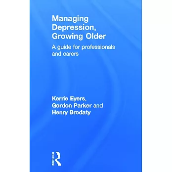 Managing Depression, Growing Older: A Guide for Professionals and Carers