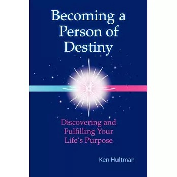Becoming a Person of Destiny: Discovering and Fulfilling Your Life’s Purpose