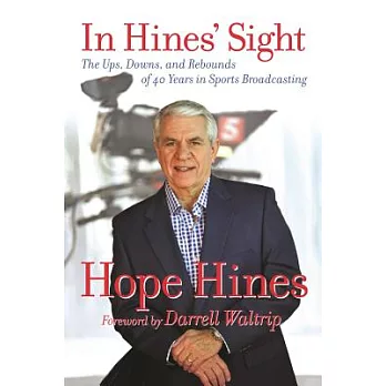 In Hines’ Sight: The Ups, Downs, and Rebounds of 40 Years in Sports Broadcasting