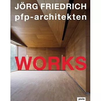 Jorg Friedrich PFP Architekten: Works