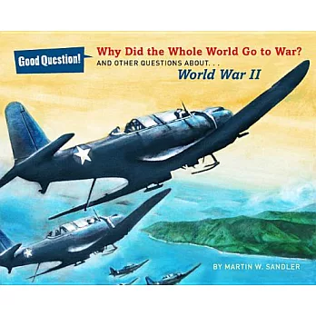 Why Did the Whole World Go to War?: And Other Questions About World War II
