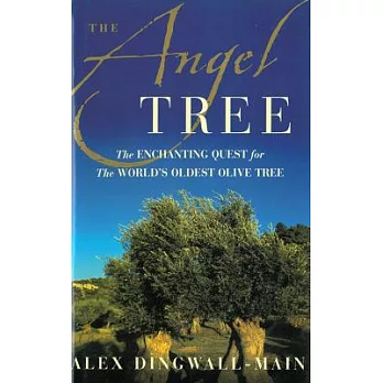 The Angel Tree: The Enchanting Quest for the World’s Oldest Olive Tree