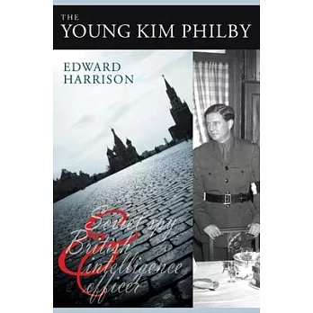 The Young Kim Philby: Soviet Spy and British Intelligence Officer