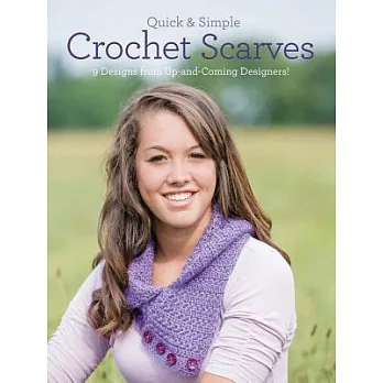 Quick & Simple Crochet Scarves: 9 Designs from Up-And-Coming Designers!