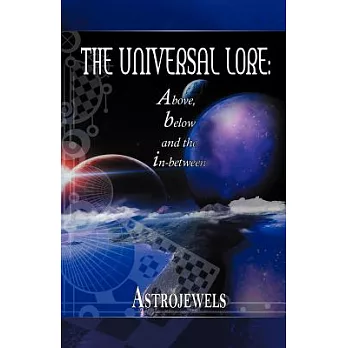 The Universal Lore: Above, Below, and the In-Between