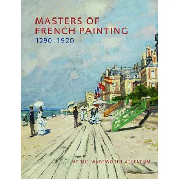 Masters of French Painting 1290-1920: At the Wadsworth Atheneum