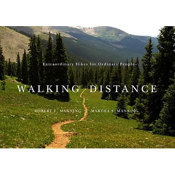 Walking Distance: Extraordinary Hikes for Ordinary People