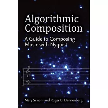 Algorithmic Composition: A Guide to Composing Music With Nyquist