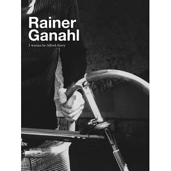 Rainer Ganahl: I Wanna Be Alfred Jarry
