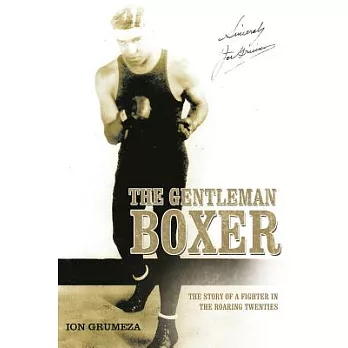 The Gentleman Boxer: The Story of a Fighter in the Roaring Twenties