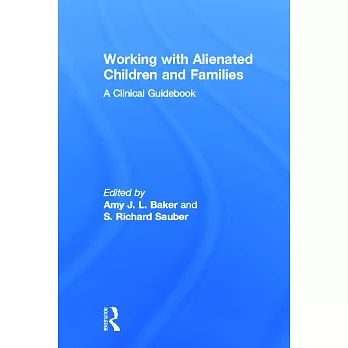 Working with Alienated Children and Families: A Clinical Guidebook