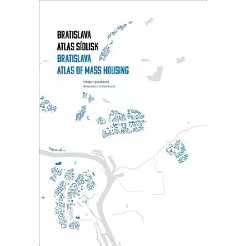 Bratislava Atlas Sidlisk / Bratislava Atlas of Mass Housing