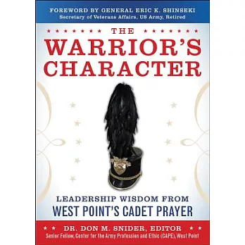The Warrior’s Character: Leadership Wisdom from West Point’s Cadet Prayer