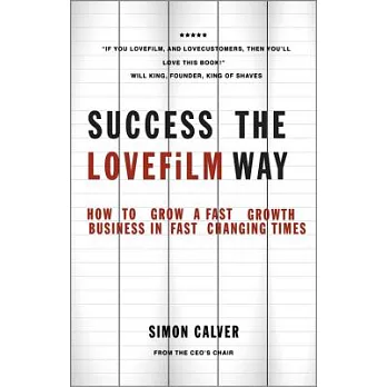 Success the Lovefilm Way: How to Grow a Fast Growth Business in Fast Changing Times