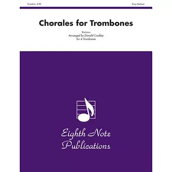 Chorales for Trombones: Various for 4 Trombones, Easy-Medium