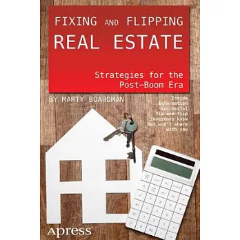 Fixing and Flipping Real Estate: Strategies for the Post-Boom Era
