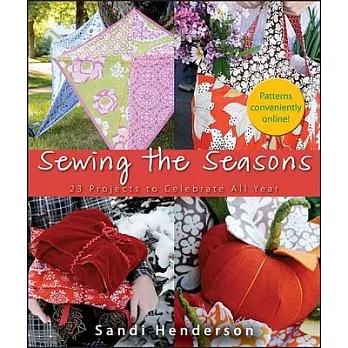 Sewing the Seasons: 23 Projects to Celebrate All Year
