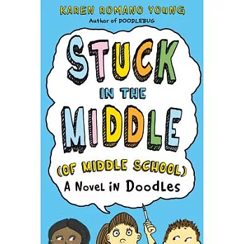Stuck in the middle of middle school : a novel in doodles /