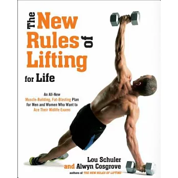 The New Rules of Lifting for Life: An All-New Muscle-Building, Fat-Blasting Plan for Men and Women Who Want to Ace Their Midlife