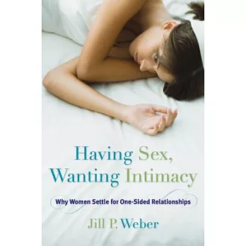 Having Sex, Wanting Intimacy: Why Women Settle for One-sided Relationships