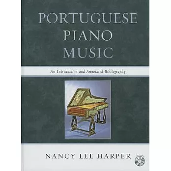 Portuguese Piano Music: An Introduction and Annotated Bibliography [With CD (Audio)]
