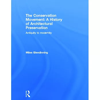 The Conservation Movement: A History of Architectural Preservation: Antiquity to Modernity