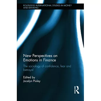 New Perspectives on Emotions in Finance: The Sociology of Confidence, Fear and Betrayal