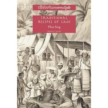 Traditional Recipes of Laos: Being the Manuscript Recipe Books of the Late Phia Sing, from the Royal Palace at Luang Prabang, Re