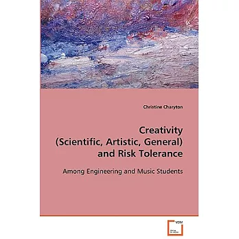 Creativity (Scientific, Artistic, General) and Risk Tolerance: Among Engineering and Music Students