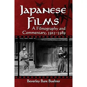 Japanese Films: A Filmography and Commentary, 1921-1989