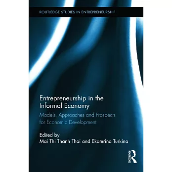 Entrepreneurship in the Informal Economy: Models, Approaches and Prospects for Economic Development