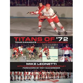 Titans of ’72: Team Canada’s Summit Series Heroes