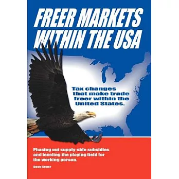 Freer Markets Within the USA: Tax Changes That Make Trade Freer Within the USA. Phasing-out Supply-side Subsidies and Leveling t