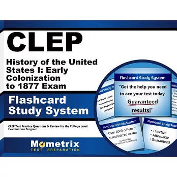 Clep History of the United States I: Early Colonization to 1877 Exam Flashcard Study System: Clep Test Practice Questions & Revi