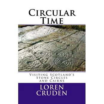 Circular Time: Visiting Scotland’s Stone Circles & Cairns