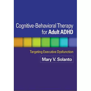 Cognitive-Behavioral Therapy for Adult ADHD: Targeting Executive Dysfunction