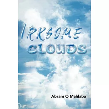 Irksome Clouds
