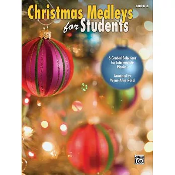 Christmas Medleys for Students: 6 Graded Selections for Intermediate Pianists