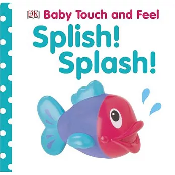 Baby Touch and Feel: Splish! Splash!