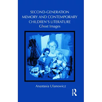 Second-Generation Memory and Contemporary Children’s Literature: Ghost Images