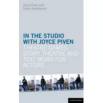 In the Studio with Joyce Piven: Theatre Games, Story Theatre and Text Work for Actors